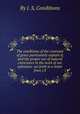 The conditions of the covenant of grace particularly explain`d; and the proper use of natural conscience in the work of our salvation: set forth in a letter from J.S., By J. S, Conditions 
