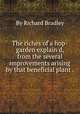 The riches of a hop-garden explain`d, from the several improvements arising by that beneficial plant .., By Richard Bradley 