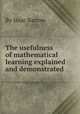 The usefulness of mathematical learning explained and demonstrated, By Isaac Barrow 