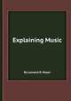Explaining Music, By Leonard B. Meyer 
