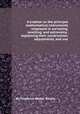 A treatise on the principal mathematical instruments employed in surveying, levelling, and astronomy: explaining their construction, adjustments, and use, By Frederick Walter Simms 