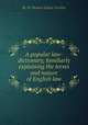 A popular law-dictionary, familiarly explaining the terms and nature of English law, By Sir Thomas Edlyne Tomlins 