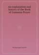 An explanation and history of the Book of Common Prayer, By Episcopal Church 