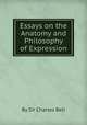 Essays on the Anatomy and Philosophy of Expression, By Sir Charles Bell 