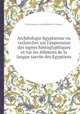 Archйologie йgyptienne ou recherches sur l`expression des signes hiйroglyphiques et sur les йlйmens de la langue sacrйe des Egyptiens, By De Goulianop, Ivan Aleksбndrovich Goulianov 