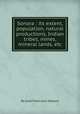 Sonora : its extent, population, natural productions, Indian tribes, mines, mineral lands, etc, By Josй Francisco Velasco 