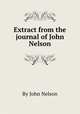 Extract from the journal of John Nelson, By John Nelson 
