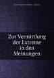 Zur Vermittlung der Extreme in den Meinungen, By Jean Pierre Frйdйric Ancillon 