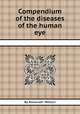 Compendium of the diseases of the human eye, By Alexander Watson 