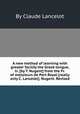 A new method of learning with greater facility the Greek tongue, tr. [by T. Nugent] from the Fr. of messieurs de Port Royal [really only C. Lancelot]. Nugent. Revised, By Claude Lancelot 