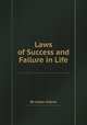 Laws of Success and Failure in Life, By Jasper Adams 