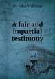 A fair and impartial testimony, By John Willison 