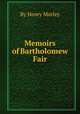 Memoirs of Bartholomew Fair, By Henry Morley 