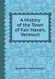 A History of the Town of Fair Haven, Vermont, By Andrew Napoleon Adams 