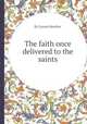 The faith once delivered to the saints, By Lyman Beecher 