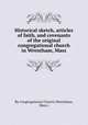 Historical sketch, articles of faith, and covenants of the original congregational church in Wrentham, Mass, By Congregational Church (Wrentham, Mass.) 