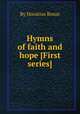 Hymns of faith and hope [First series], By Horatius Bonar 