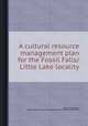 A cultural resource management plan for the Fossil Falls/Little Lake locality, By Alan P. Garfinkel, United States. Bureau of Land Management. Bakersfield District 