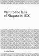 Visit to the falls of Niagara in 1800, By John Maude 