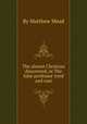 The almost Christian discovered, or The false professor tried and cast, By Matthew Mead 