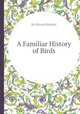 A Familiar History of Birds, By Edward Stanley 