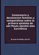 Comentario o declaracion familiar, y compendiosa sobre la primera epistola de san Paulo apostol alos Corinthios, By Juan de Valdes, Juan W. 