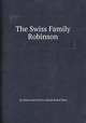 The Swiss Family Robinson, By Johann David Wyss, Johann Rudolf Wyss 