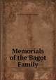 Memorials of the Bagot Family, By William Bagot Baron Bagot 