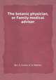 The botanic physician, or Family medical adviser, By J. E. Carter, A. H. Mathes 