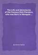 The Life and Adventures of the Famous Moll Flanders, who was Born in Newgate ..., By Daniel Defoe 