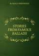 STORIES FROM FAMOUS BALLADS, By GRACE GREENWOOD 