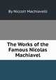 The Works of the Famous Nicolas Machiavel, Н. Макиавелли 