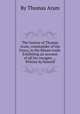 The history of Thomas Aram, commander of the Fancy, in the Rhoan trade. Exhibiting an account of all his voyages; ... Written by himself, By Thomas Aram 
