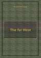 The far West, By Edmund Flagg 