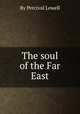 The soul of the Far East, By Percival Lowell 