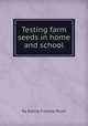 Testing farm seeds in home and school, By Albina Frances Musil 