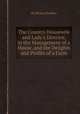 The Country Housewife and Lady`s Director, in the Management of a House, and the Delights and Profits of a Farm, By Richard Bradley 
