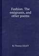 Fashion. The emigrants, and other poems, By Thomas GILLET 