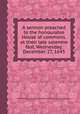 A sermon preached to the honourable House of commons, at their late solemne fast, Wednesday, December 27, 1643, By Alexander Henderson, Great Britain. Parliament. House of Commons 