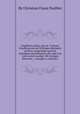 Flagellum salutis, das ist: Curieuse Erzдhlung wie mit Schlдgen allerhand schwere, langweilige und fast unheilbare Kranckheiten offt, bald und wohl curiret worden. Mit lustigen Historien ... bewдhrt u. erlдutert, By Christian Franz Paullini 