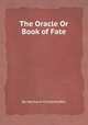 The Oracle Or Book of Fate, By Hermann Kirchenhoffer 