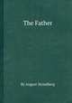 The Father, By August Strindberg 
