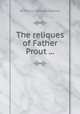 The reliques of Father Prout ..., By Francis Sylvester Mahony 