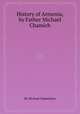 History of Armenia, by Father Michael Chamich, By Michael Chamchian 