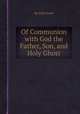 Of Communion with God the Father, Son, and Holy Ghost, By John Owen 