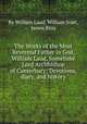 The Works of the Most Reverend Father in God, William Laud, Sometime Lord Archbishop of Canterbury: Devotions, diary, and history, By William Laud, William Scott, James Bliss 