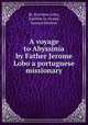 A voyage to Abyssinia by Father Jerome Lobo a portuguese missionary, By Jeronimo Lobo, Joachim Le Grand, Samuel Johnson 