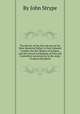 The history of the life and acts of the Most Reverend Father in God, Edmund Grindal, the first Bishop of London, and the second Archbishop of York and Canterbury successively, in the reign of Queen Elizabeth, By John Strype 