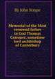 Memorial of the Most reverend father in God Thomas Cranmer, sometime lord archbishop of Canterbury, By John Strype 