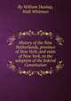 History of the New Netherlands, province of New York, and state of New York, to the adoption of the federal Constitution, By William Dunlap, Walt Whitman 
